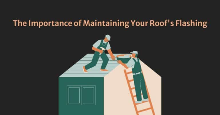 The Importance of Maintaining Your Roof’s Flashing