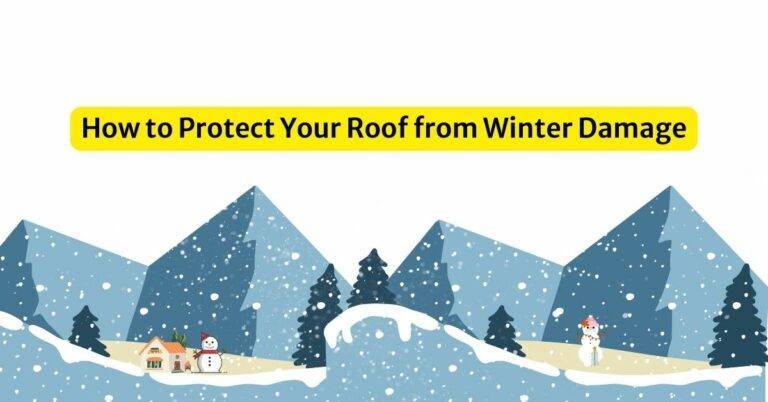 How to Protect Your Roof from Winter Damage