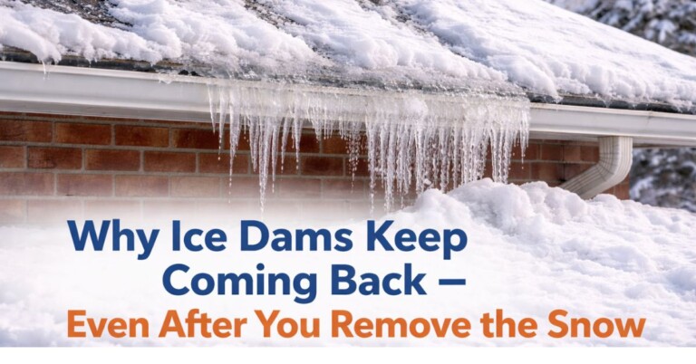 Why Ice Dams Keep Coming Back — Even After You Remove the Snow